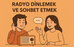 Radyo Dinlemek ve Sohbet Etmek