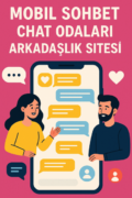 Mobil Sohbet Chat Odaları Arkadaşlık Sitesi